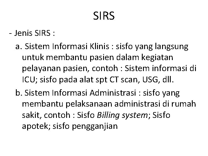 SIRS - Jenis SIRS : a. Sistem Informasi Klinis : sisfo yang langsung untuk