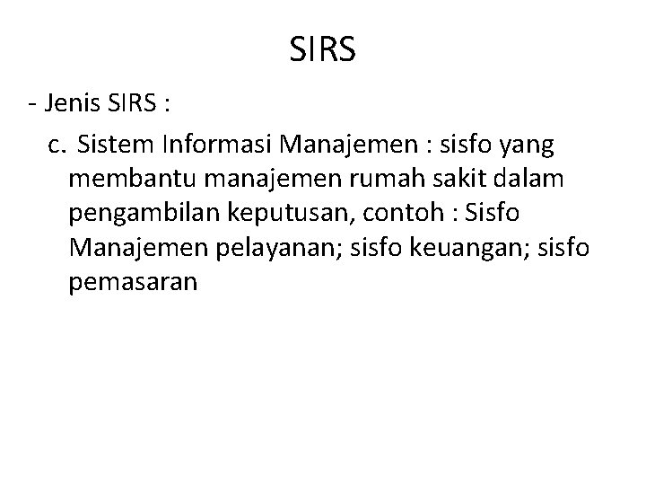 SIRS - Jenis SIRS : c. Sistem Informasi Manajemen : sisfo yang membantu manajemen