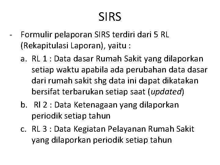 SIRS - Formulir pelaporan SIRS terdiri dari 5 RL (Rekapitulasi Laporan), yaitu : a.