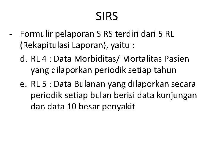 SIRS - Formulir pelaporan SIRS terdiri dari 5 RL (Rekapitulasi Laporan), yaitu : d.