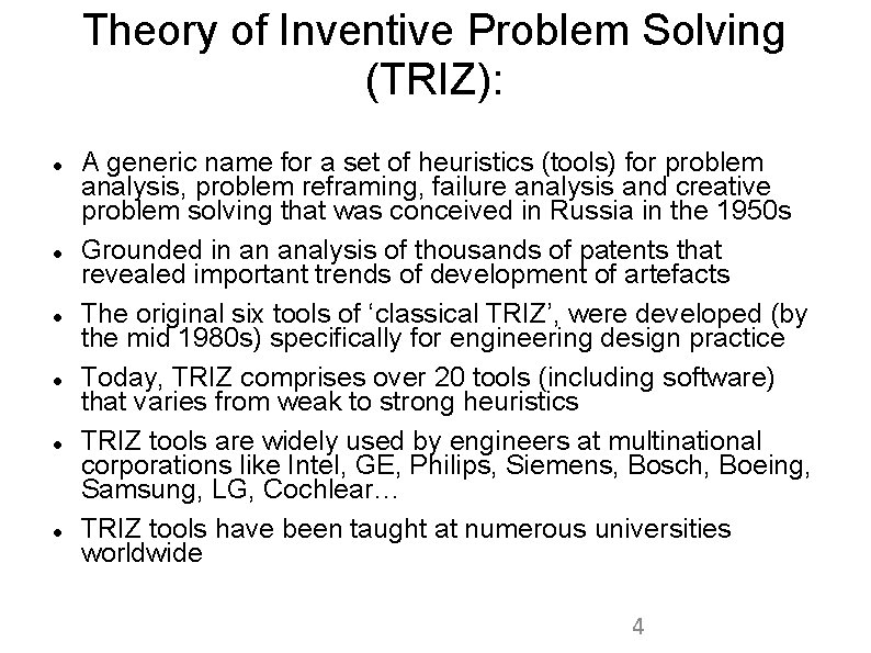 Theory of Inventive Problem Solving (TRIZ): A generic name for a set of heuristics