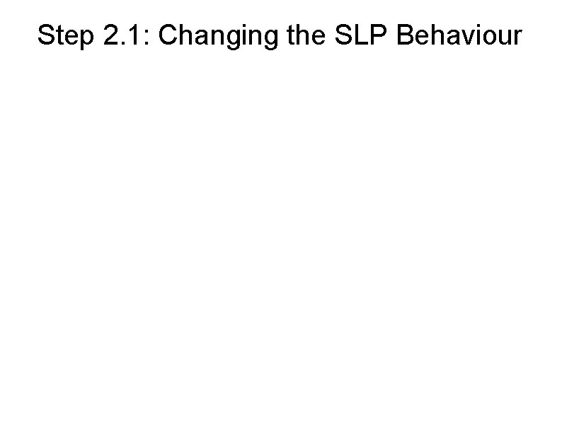 Step 2. 1: Changing the SLP Behaviour 