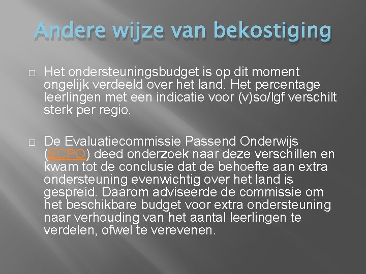 Andere wijze van bekostiging � Het ondersteuningsbudget is op dit moment ongelijk verdeeld over Andere wijze van bekostiging � Het ondersteuningsbudget is op dit moment ongelijk verdeeld over
