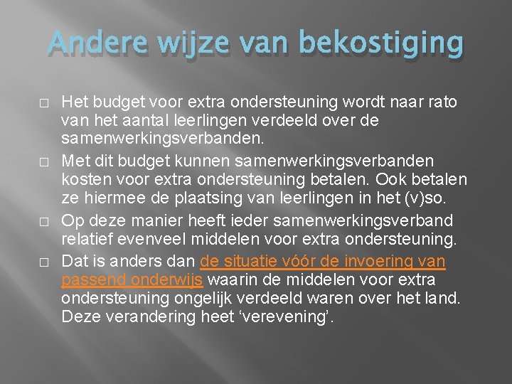 Andere wijze van bekostiging � � Het budget voor extra ondersteuning wordt naar rato Andere wijze van bekostiging � � Het budget voor extra ondersteuning wordt naar rato
