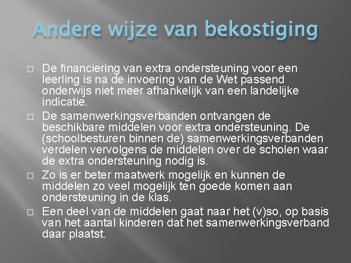 Andere wijze van bekostiging � � De financiering van extra ondersteuning voor een leerling Andere wijze van bekostiging � � De financiering van extra ondersteuning voor een leerling