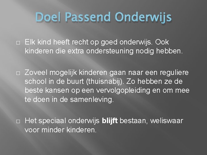 Doel Passend Onderwijs � Elk kind heeft recht op goed onderwijs. Ook kinderen die Doel Passend Onderwijs � Elk kind heeft recht op goed onderwijs. Ook kinderen die