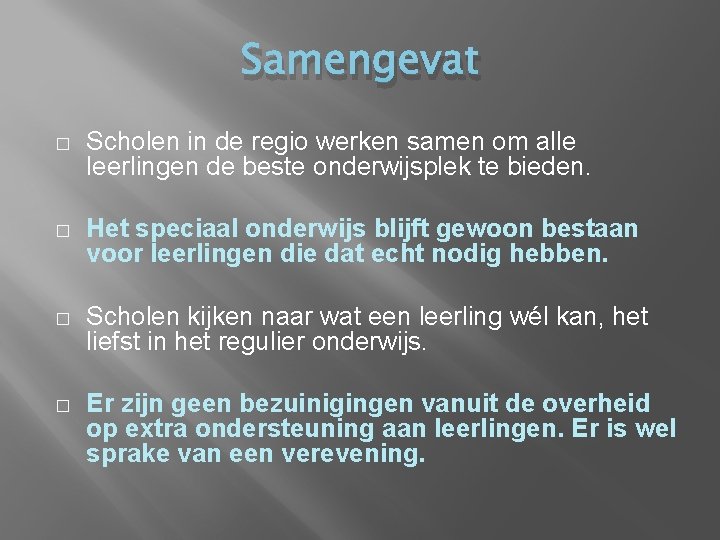 Samengevat � Scholen in de regio werken samen om alle leerlingen de beste onderwijsplek Samengevat � Scholen in de regio werken samen om alle leerlingen de beste onderwijsplek