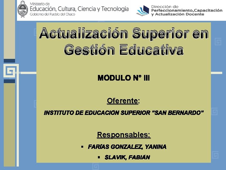 Actualización Superior en Gestión Educativa Oferente: Responsables: 