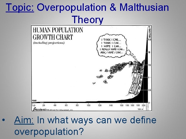 Topic: Overpopulation & Malthusian Theory • Aim: In what ways can we define overpopulation?