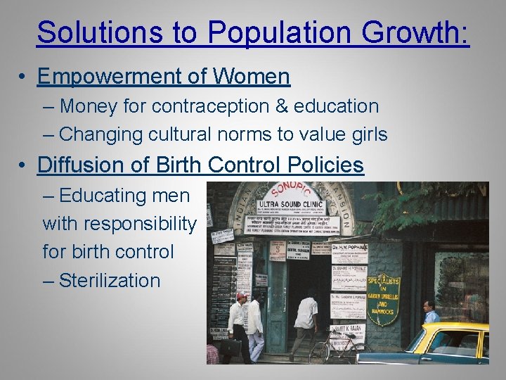 Solutions to Population Growth: • Empowerment of Women – Money for contraception & education