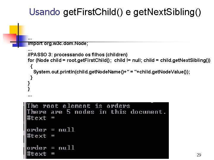 Usando get. First. Child() e get. Next. Sibling(). . . import org. w 3