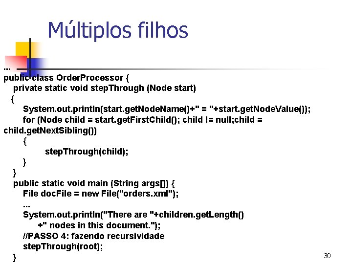 Múltiplos filhos. . . public class Order. Processor { private static void step. Through