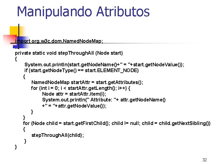 Manipulando Atributos. . . import org. w 3 c. dom. Named. Node. Map; .