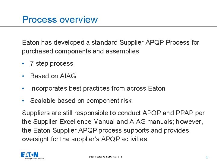 Process overview Eaton has developed a standard Supplier APQP Process for purchased components and