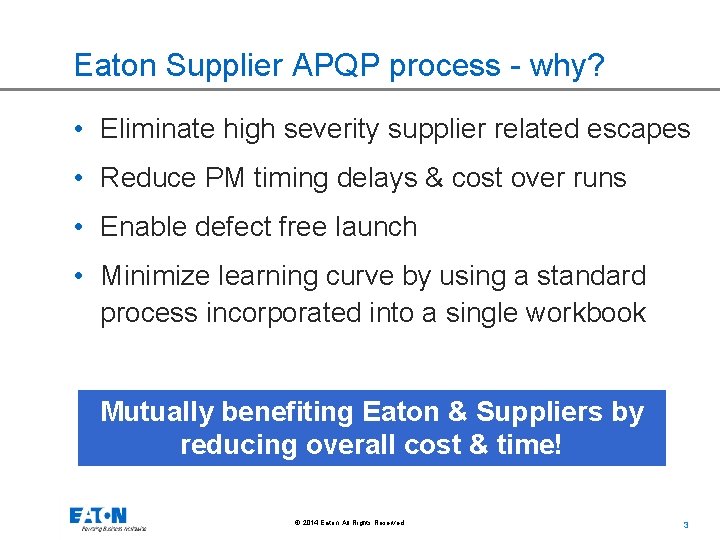 Eaton Supplier APQP process - why? • Eliminate high severity supplier related escapes •