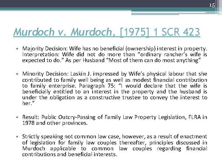 15 Murdoch v. Murdoch, [1975] 1 SCR 423 • Majority Decision: Wife has no