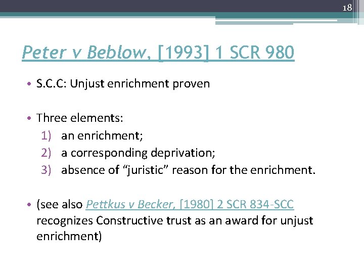 18 Peter v Beblow, [1993] 1 SCR 980 • S. C. C: Unjust enrichment