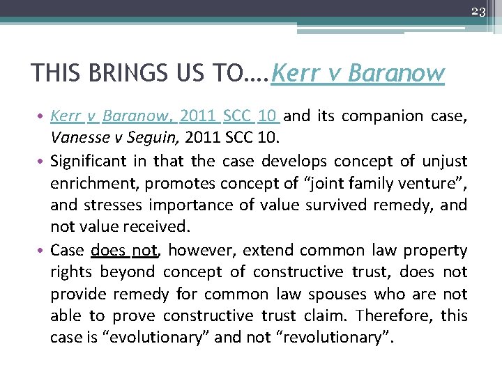 23 THIS BRINGS US TO…. Kerr v Baranow • Kerr v Baranow, 2011 SCC