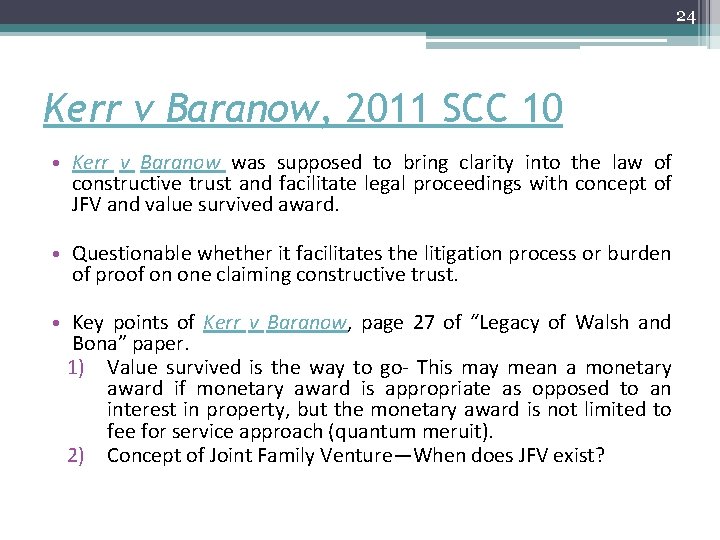 24 Kerr v Baranow, 2011 SCC 10 • Kerr v Baranow was supposed to