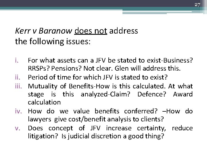 27 Kerr v Baranow does not address the following issues: i. For what assets