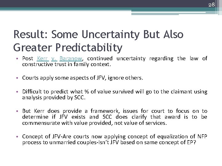 28 Result: Some Uncertainty But Also Greater Predictability • Post Kerr v. Baranow, continued