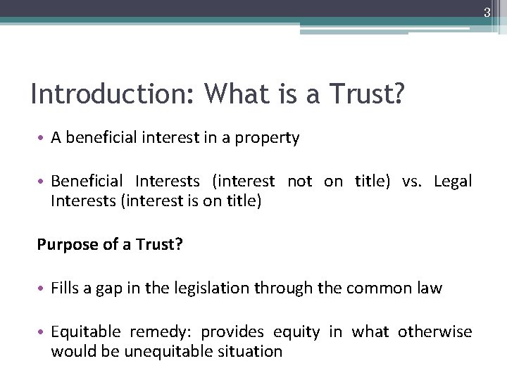 3 Introduction: What is a Trust? • A beneficial interest in a property •