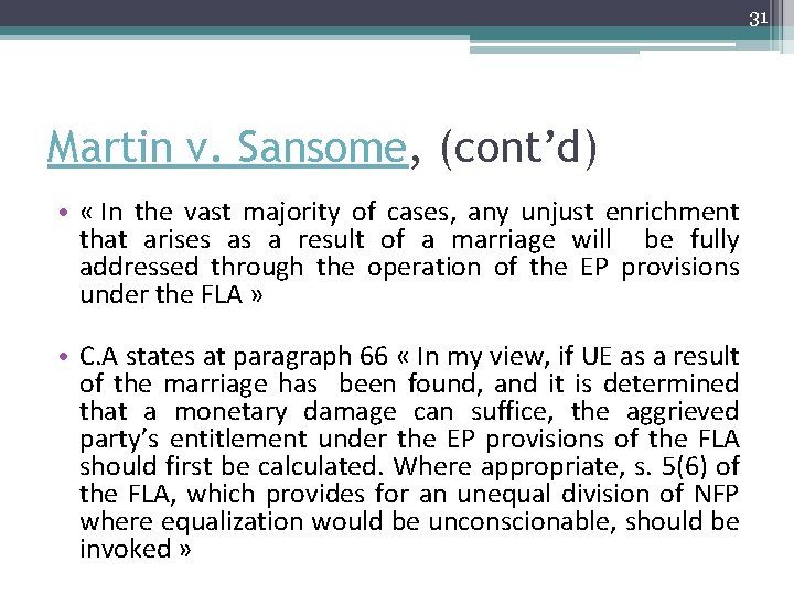 31 Martin v. Sansome, (cont’d) • « In the vast majority of cases, any