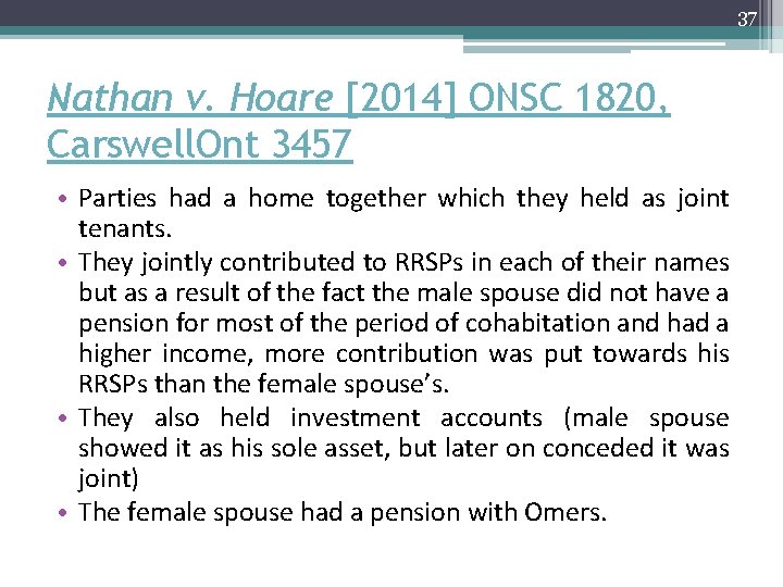37 Nathan v. Hoare [2014] ONSC 1820, Carswell. Ont 3457 • Parties had a