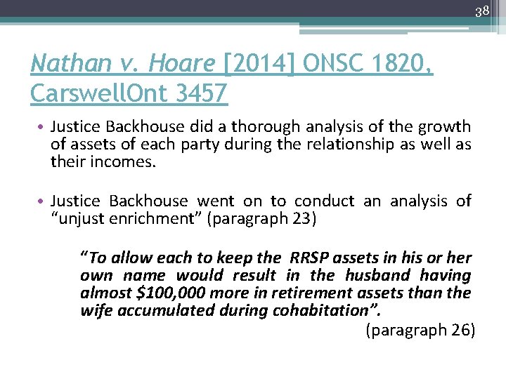 38 Nathan v. Hoare [2014] ONSC 1820, Carswell. Ont 3457 • Justice Backhouse did
