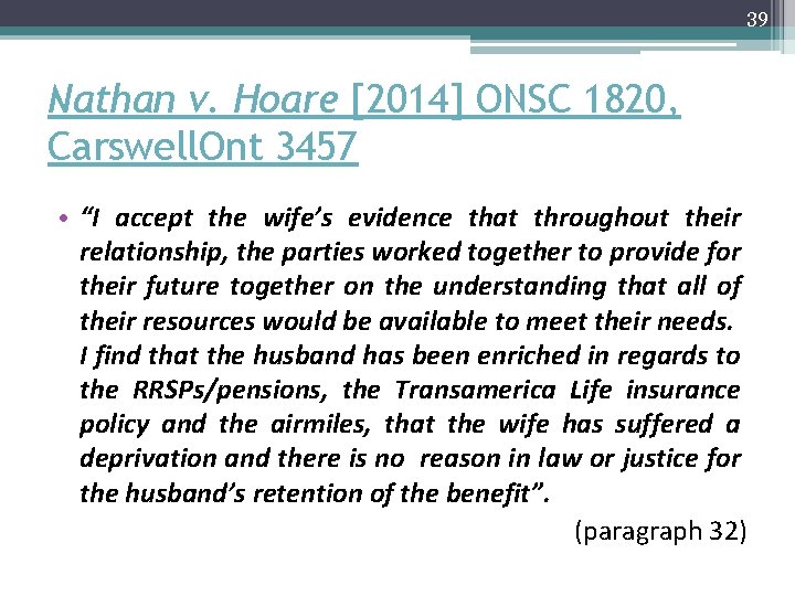 39 Nathan v. Hoare [2014] ONSC 1820, Carswell. Ont 3457 • “I accept the