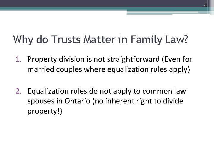 4 Why do Trusts Matter in Family Law? 1. Property division is not straightforward