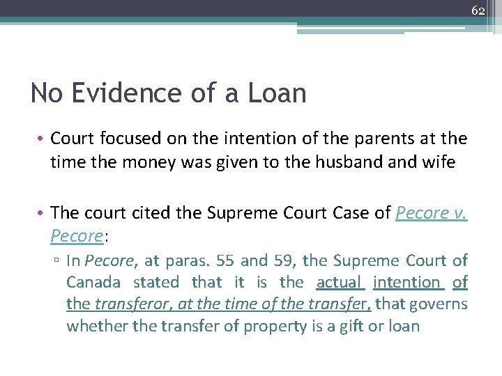 62 No Evidence of a Loan • Court focused on the intention of the