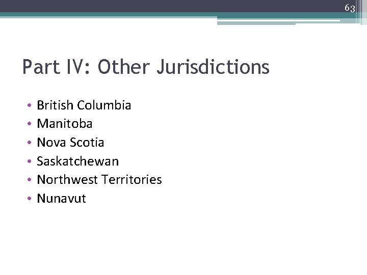 63 Part IV: Other Jurisdictions • • • British Columbia Manitoba Nova Scotia Saskatchewan