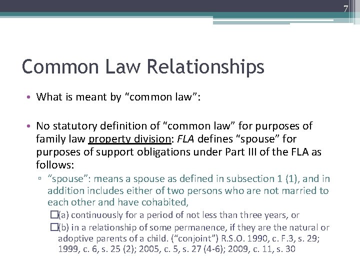 7 Common Law Relationships • What is meant by “common law”: • No statutory