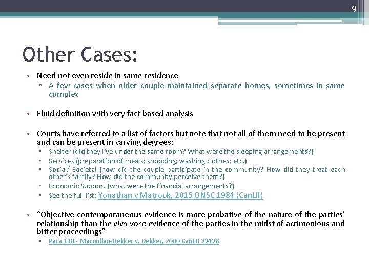 9 Other Cases: • Need not even reside in same residence ▫ A few