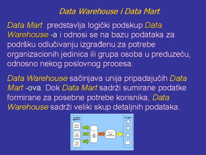 Data Warehouse i Data Mart predstavlja logički podskup Data Warehouse -a i odnosi se