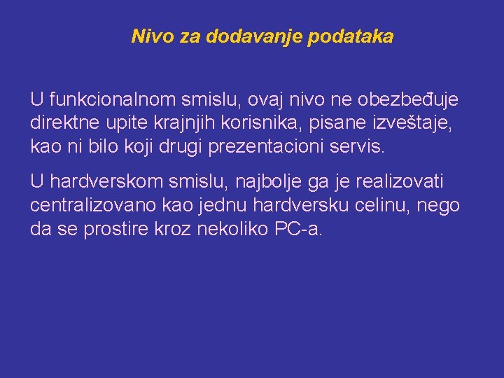 Nivo za dodavanje podataka U funkcionalnom smislu, ovaj nivo ne obezbeđuje direktne upite krajnjih