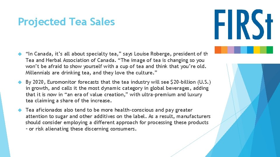 Projected Tea Sales “In Canada, it’s all about specialty tea, ” says Louise Roberge,