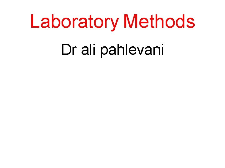 Laboratory Methods Dr ali pahlevani 