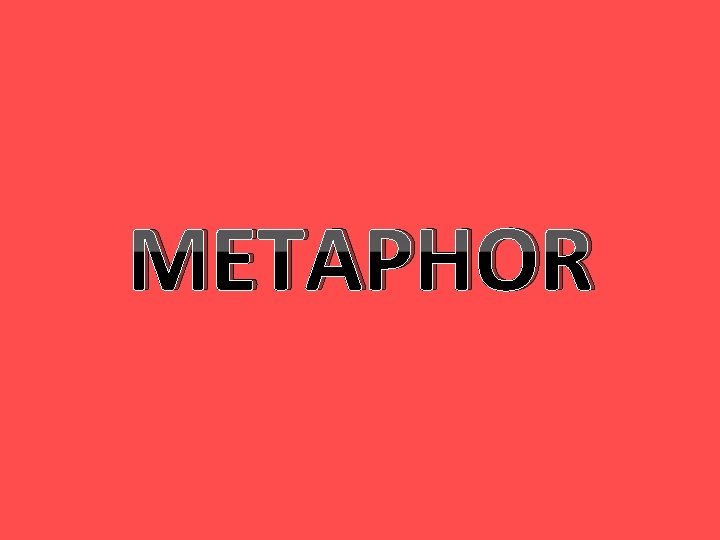 METAPHOR 