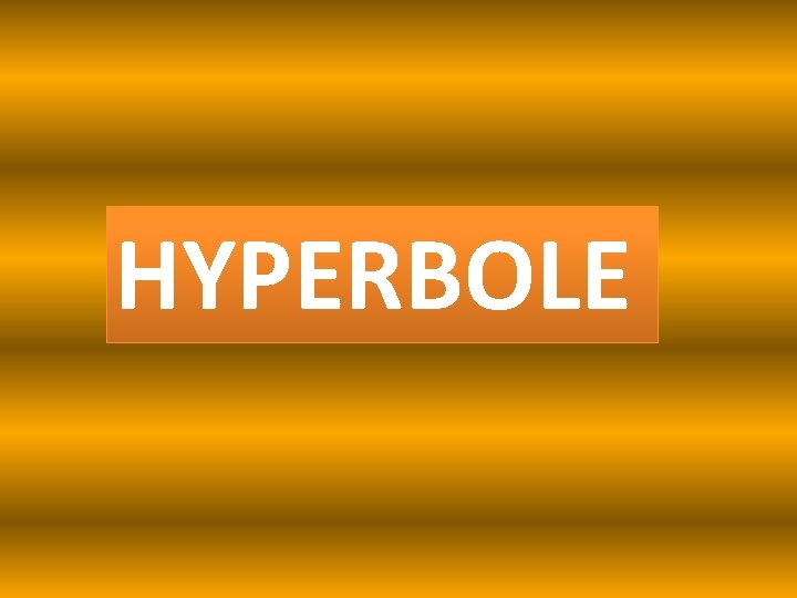 HYPERBOLE 