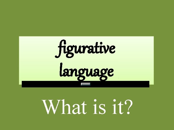 figurative language What is it? 