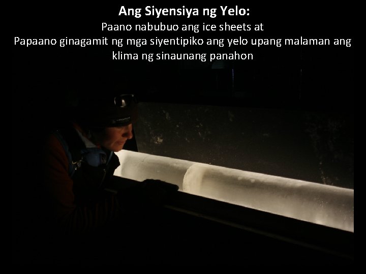 Ang Siyensiya ng Yelo: Paano nabubuo ang ice sheets at Papaano ginagamit ng mga