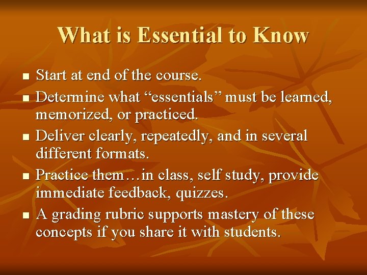 What is Essential to Know n n n Start at end of the course.
