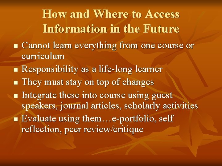 How and Where to Access Information in the Future n n n Cannot learn