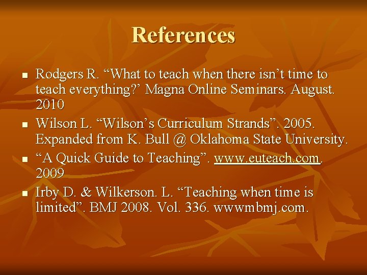 References n n Rodgers R. “What to teach when there isn’t time to teach
