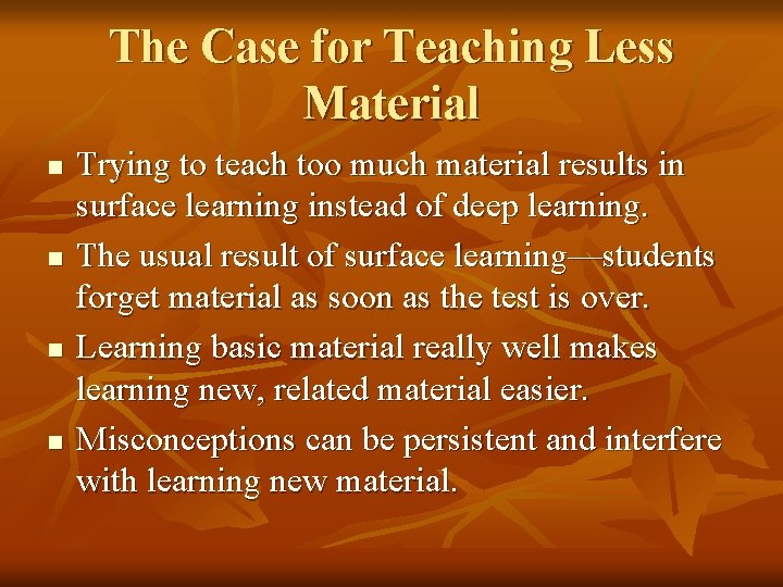 The Case for Teaching Less Material n n Trying to teach too much material