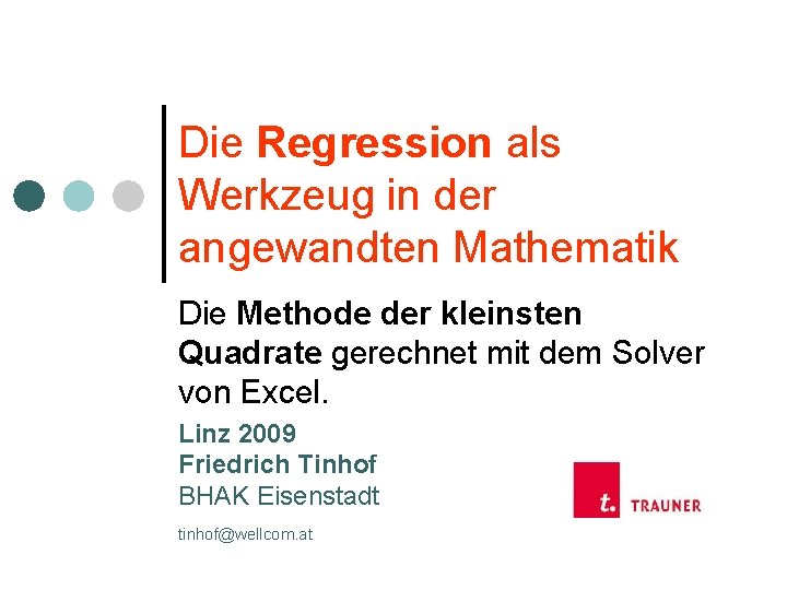 Die Regression als Werkzeug in der angewandten Mathematik Die Methode der kleinsten Quadrate gerechnet
