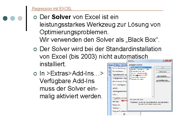 Regression mit EXCEL ¢ ¢ ¢ Der Solver von Excel ist ein leistungsstarkes Werkzeug