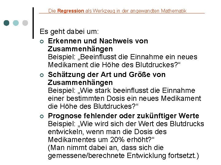 Die Regression als Werkzeug in der angewandten Mathematik Es geht dabei um: ¢ Erkennen